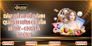 Dàn Đề 50 Số Đánh Quanh Năm Chuẩn Nhất - Chơi Là Trúng