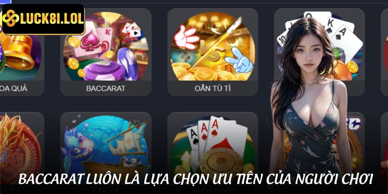 Nguyên nhân Baccarat tại LUCK8 được yêu thích